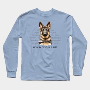 It's a Dog's Life - German Shepherd Long Sleeve T-Shirt
